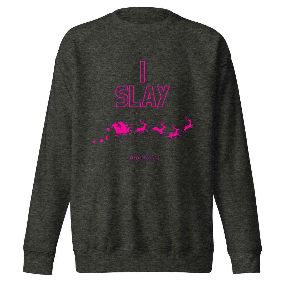 I Slay Premium Sweatshirt